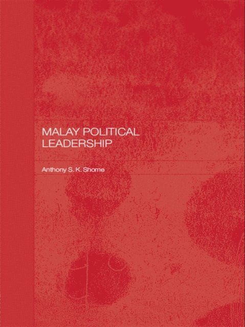 Tony Shome - Malay Political Leadership, E-bok