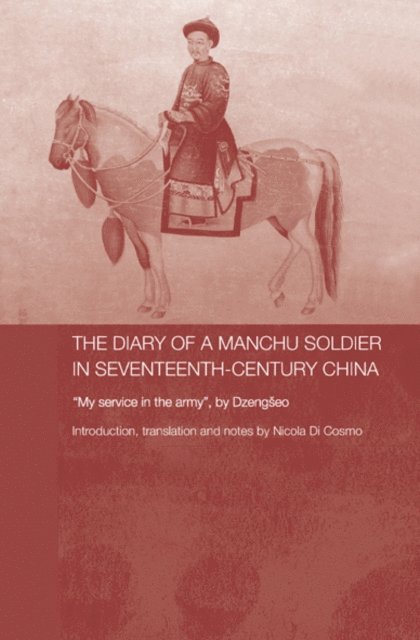 Nicola Di Cosmo - Diary of a Manchu Soldier in Seventeenth-Century China, E-bok