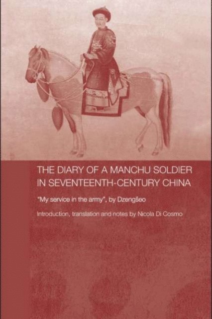 Nicola Di Cosmo - Diary of a Manchu Soldier in Seventeenth-Century China, E-bok