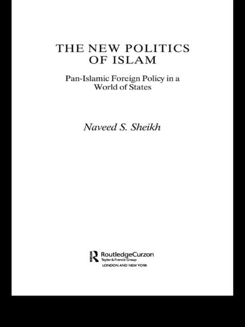Naveed S. Sheikh - New Politics of Islam, E-bok