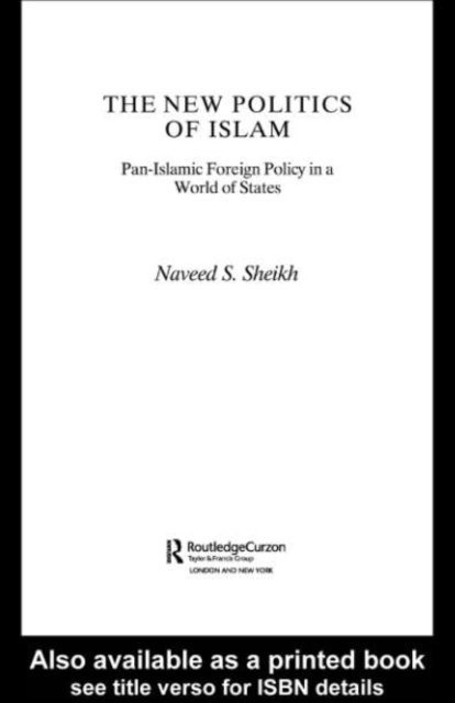 Naveed S. Sheikh - New Politics of Islam, E-bok