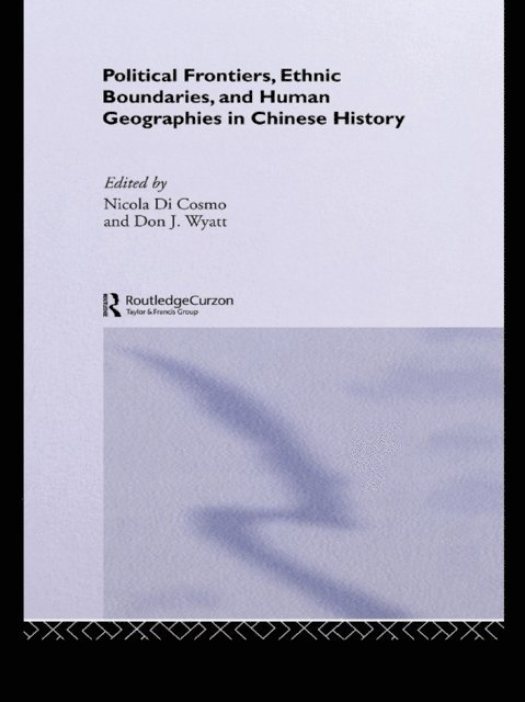 Don J Wyatt, Nicola Di Cosmo - Political Frontiers, Ethnic Boundaries and Human Geographies in Chinese History, E-bok