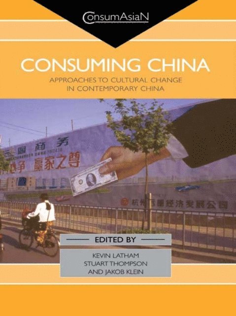 Jakob Klein, Stuart Thompson, Kevin Latham - Consuming China, E-bok