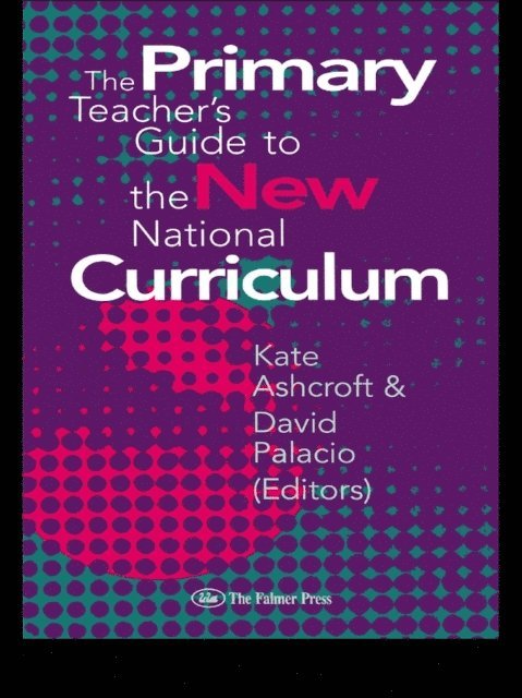 David Palacio, Professor Kate Ashcroft, Kate Ashcroft - Primary Teacher's Guide To The New National Curriculum, E-bok