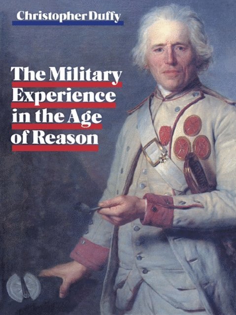 Christopher Duffy - Military Experience in the Age of Reason, E-bok