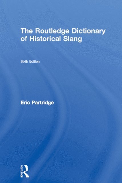 Eric Partridge - Routledge Dictionary of Historical Slang, E-bok