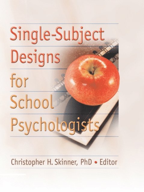 Christopher H Skinner - Single-Subject Designs for School Psychologists, E-bok