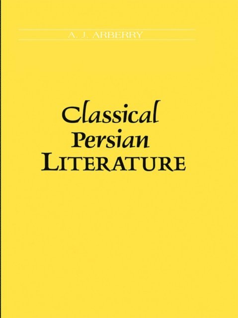A.J Arberry - Classical Persian Literature, E-bok