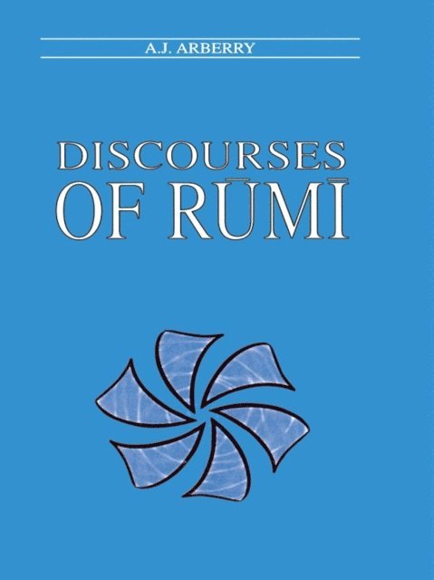 A.J Arberry - Discourses of Rumi, E-bok