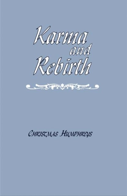 Christmas Humphreys - Karma and Rebirth, E-bok