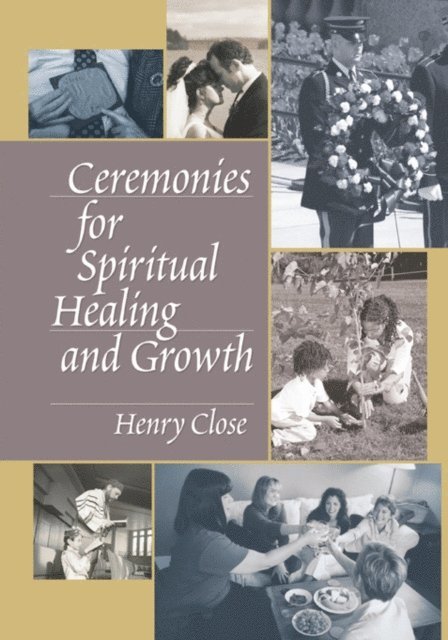 Henry Close - Ceremonies for Spiritual Healing and Growth, E-bok