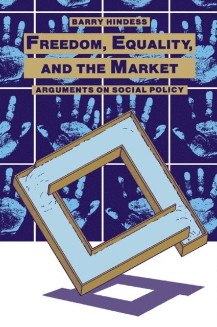 Barry Hindess - Freedom, Equality and the Market, E-bok