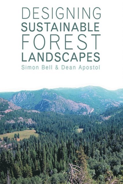 Dean Apostol, Simon Bell - Designing Sustainable Forest Landscapes, E-bok