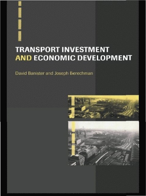 Joseph Berechman, David Banister - Transport Investment and Economic Development, E-bok