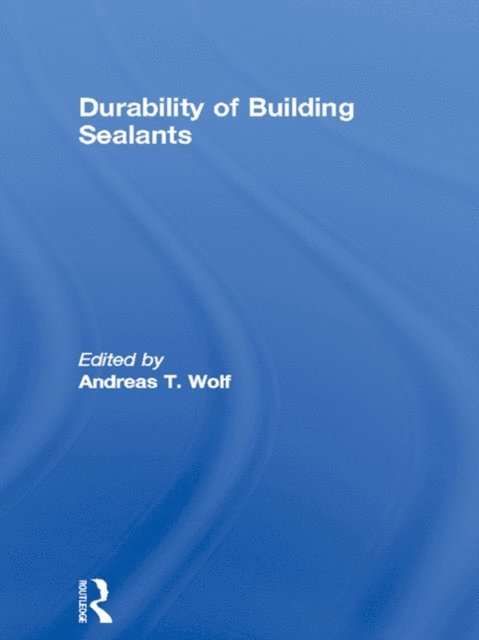 Andreas T. Wolf - Durability of Building Sealants, E-bok