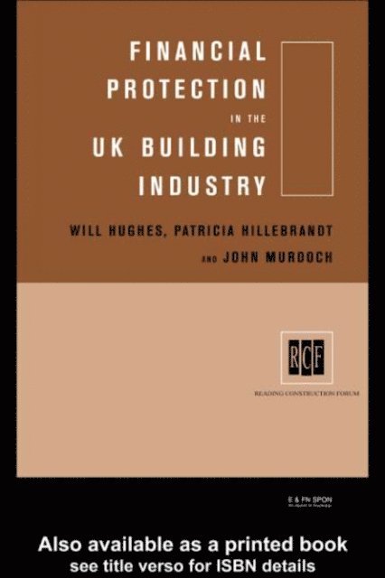 John Murdoch, Will Hughes, Patricia Hillebrandt - Financial Protection in the UK Building Industry, E-bok