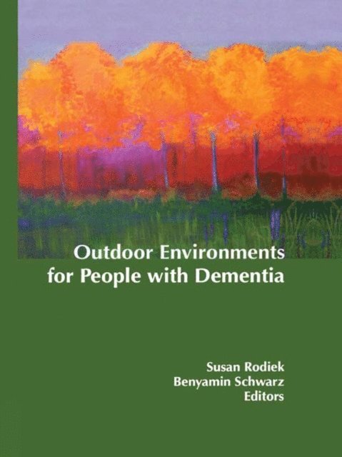 Benyamin Schwarz, Susan Rodiek - Outdoor Environments for People with Dementia, E-bok