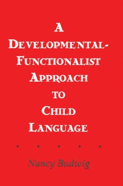 Nancy Budwig - Developmental-functionalist Approach To Child Language, E-bok
