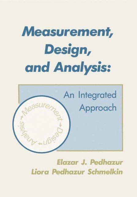 Liora Pedhazur Schmelkin, Elazar J. Pedhazur - Measurement, Design, and Analysis, E-bok