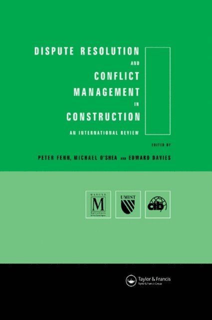 Michael O'Shea, Peter Fenn, Edward Davies - Dispute Resolution and Conflict Management in Construction, E-bok