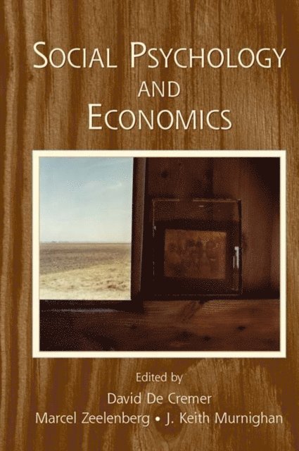J. Keith Murnighan, Marcel Zeelenberg, David De Cremer - Social Psychology and Economics, E-bok