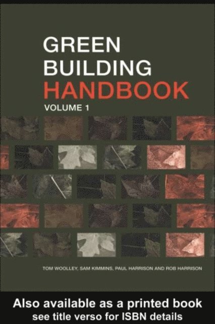 Paul Harrison, Rob Harrison, Sam Kimmins, Tom Woolley - Green Building Handbook: Volume 1, E-bok