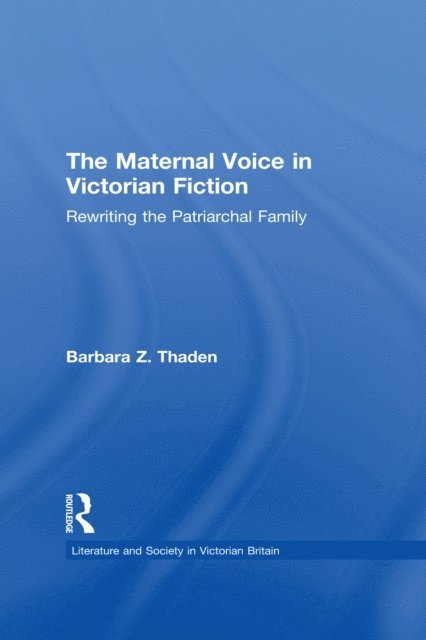 Barbara Z. Thaden - Maternal Voice in Victorian Fiction, E-bok