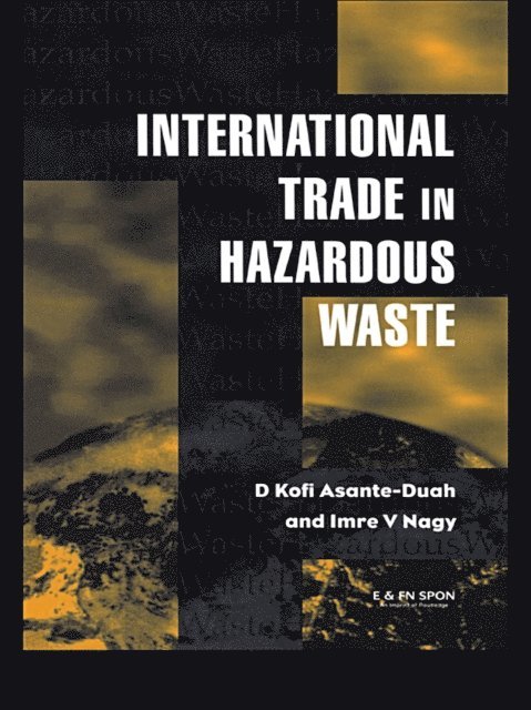 I.V. Nagy, D.K. Asante-Duah - International Trade in Hazardous Wastes, E-bok