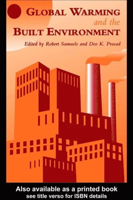 R. Samuels, D.K. Prasad - Global Warming and the Built Environment, E-bok