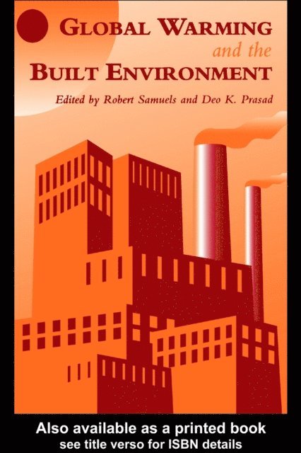 R. Samuels, D.K. Prasad - Global Warming and the Built Environment, E-bok