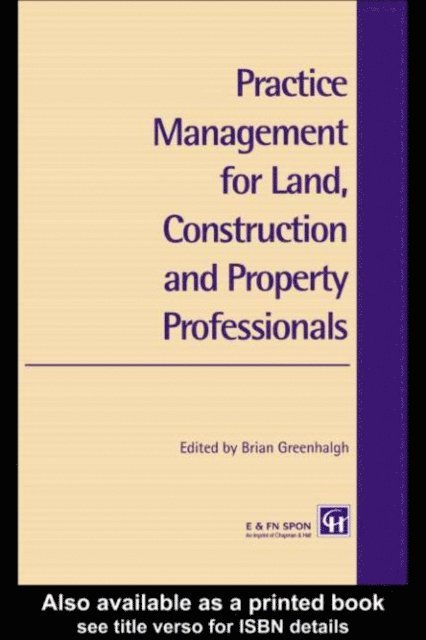 Brian Greenhalgh - Practice Management for Land, Construction and Property Professionals, E-bok