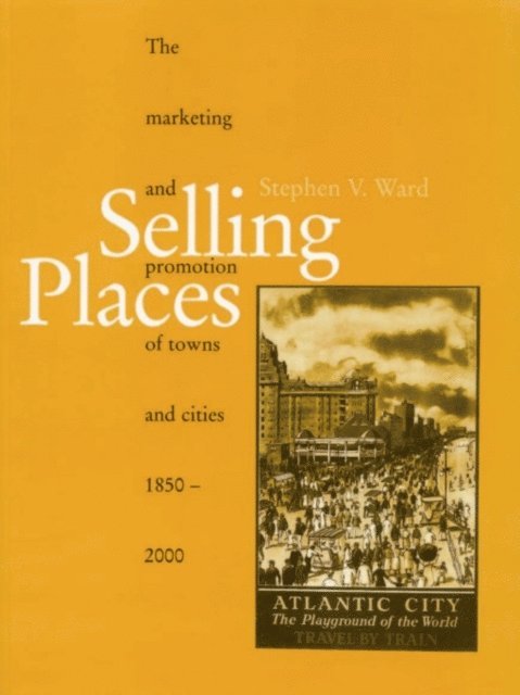 Stephen Ward - Selling Places, E-bok