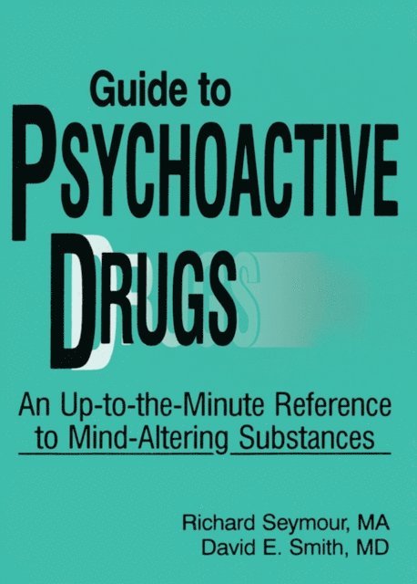 David E Smith, Richard B Seymour - Guide to Psychoactive Drugs, E-bok