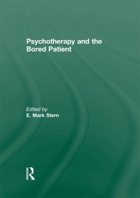 E Mark Stern - Psychotherapy and the Bored Patient, E-bok