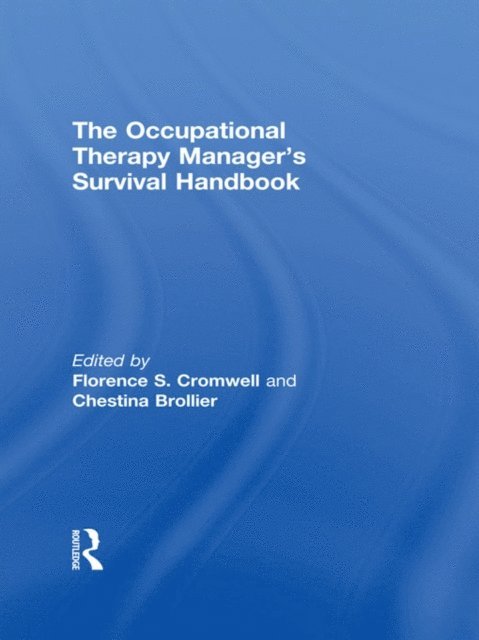 Chestina Brollier, Florence S Cromwell - Occupational Therapy Managers' Survival Handbook, E-bok