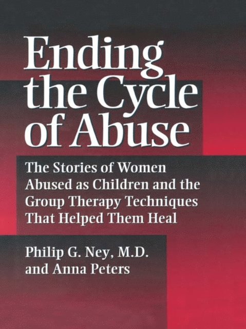 Anna Peters, Philip G. Ney - Ending The Cycle Of Abuse, E-bok