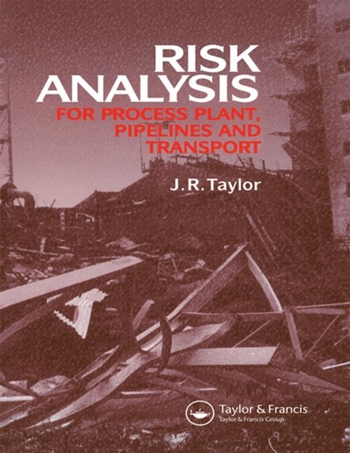 J.R. Taylor - Risk Analysis for Process Plant, Pipelines and Transport, E-bok