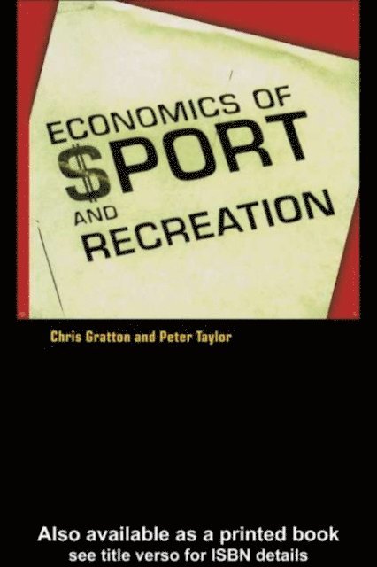 Chris Gratton, Peter Taylor - Economics of Sport and Recreation, E-bok