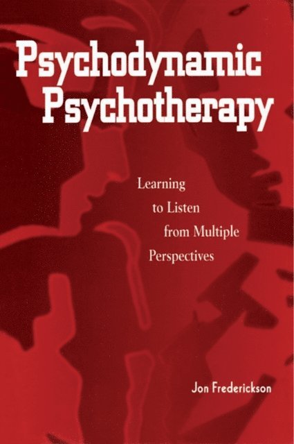 Jon Frederickson - Psychodynamic Psychotherapy, E-bok
