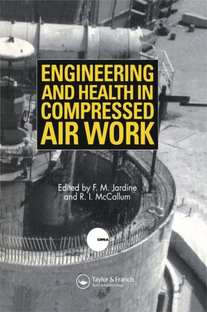 R.I. McCallum, F.M. Jardine - Engineering and Health in Compressed Air Work, E-bok