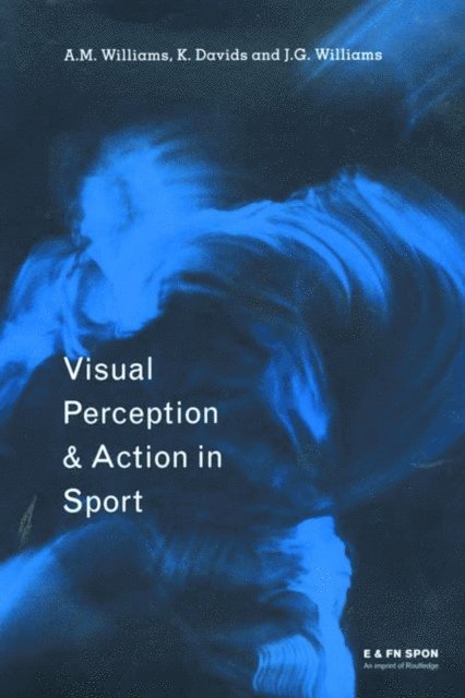 John G. Williams, A Mark Williams, Keith Davids - Visual Perception and Action in Sport, E-bok