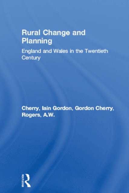 A.W. Rogers, Gordon Cherry - Rural Change and Planning, E-bok
