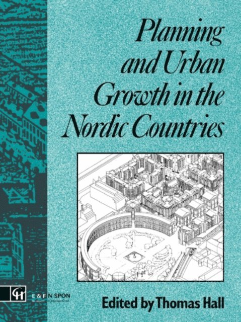 Thomas Hall - Planning and Urban Growth in Nordic Countries, E-bok
