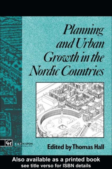 Thomas Hall - Planning and Urban Growth in Nordic Countries, E-bok