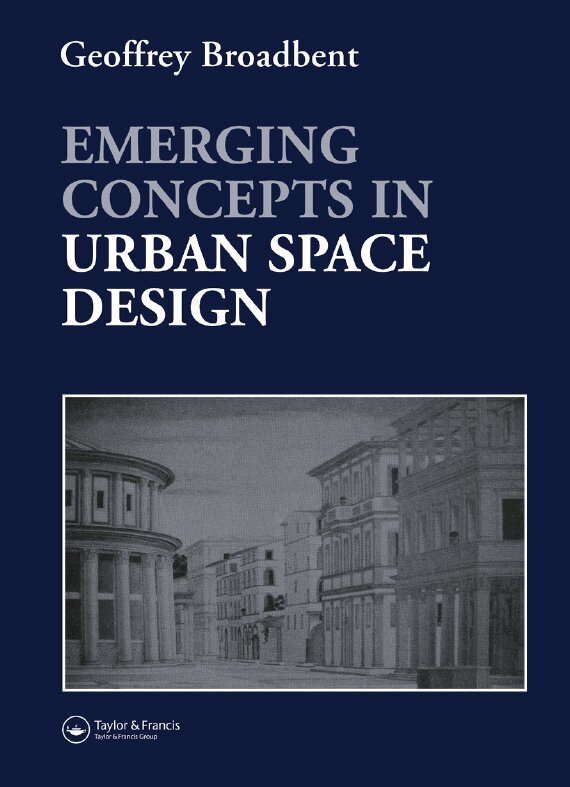 Professor Geoffrey Broadbent, Geoffrey Broadbent - Emerging Concepts in Urban Space Design, E-bok