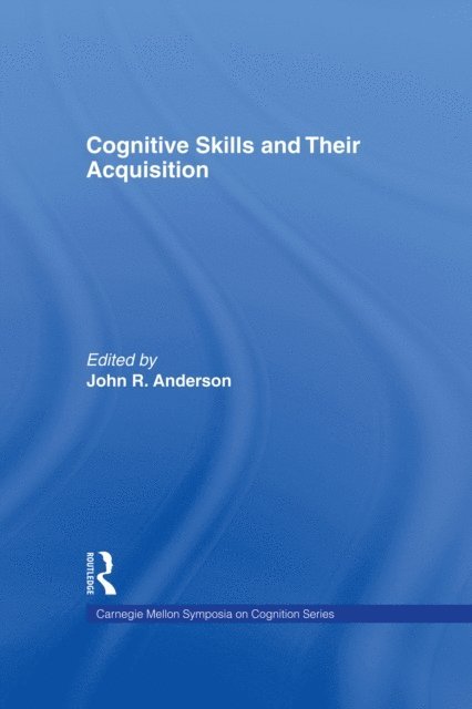 John R. Anderson - Cognitive Skills and Their Acquisition, E-bok