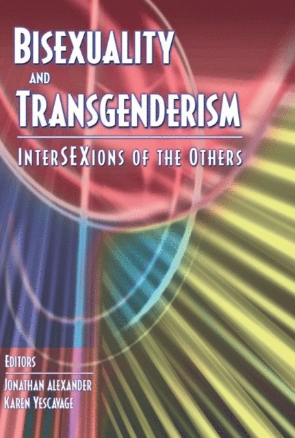 Jonathan Alexander, Karen Yescavage, Fritz Klein - Bisexuality and Transgenderism, E-bok