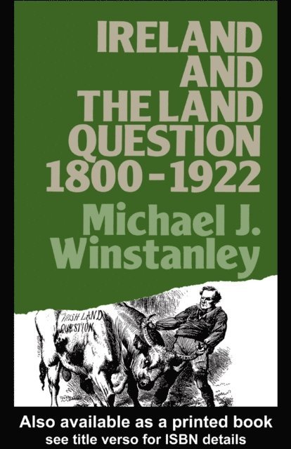 Michael J. Winstanley - Ireland and the Land Question 1800-1922, E-bok