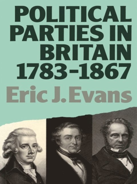 Eric J. Evans - Political Parties in Britain 1783-1867, E-bok