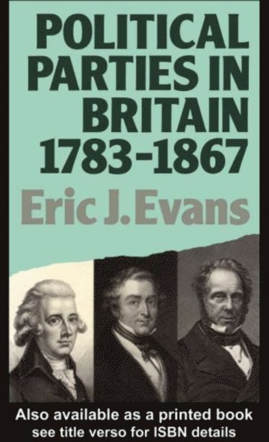 Eric J. Evans - Political Parties in Britain 1783-1867, E-bok
